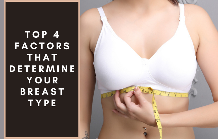 Top 4 Factors That Determine Your Breast Type – The Doctor Weighs In